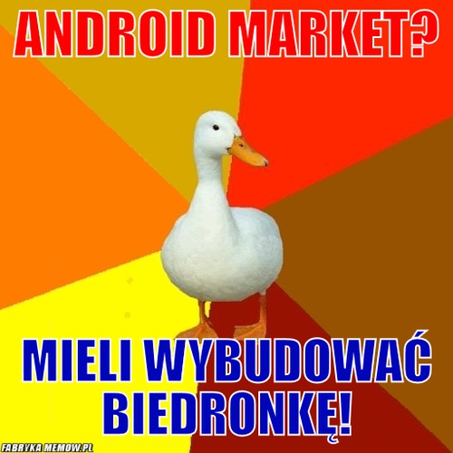 Android market? – android market? mieli wybudować biedronkę!