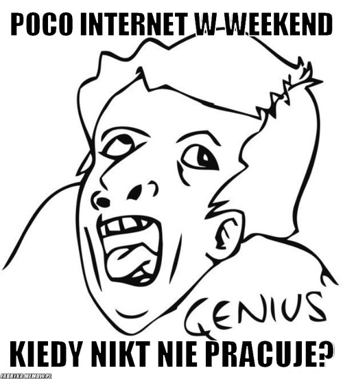 Poco internet w weekend – poco internet w weekend kiedy nikt nie pracuje?