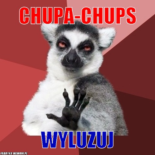 Chupa-chups – chupa-chups wyluzuj