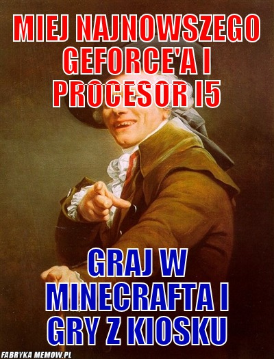 Miej najnowszego geforce\'a i procesor i5 – Miej najnowszego geforce\'a i procesor i5 graj w minecrafta i gry z kiosku
