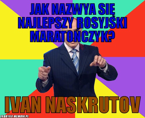 Jak nazwya się najlepszy rosyjski maratończyk? – Jak nazwya się najlepszy rosyjski maratończyk? Ivan Naskrutov