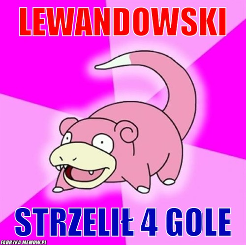 Lewandowski – lewandowski strzelił 4 gole