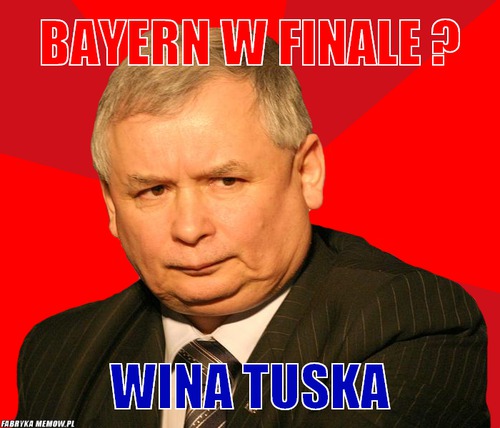 Bayern w finale ? – bayern w finale ? wina tuska