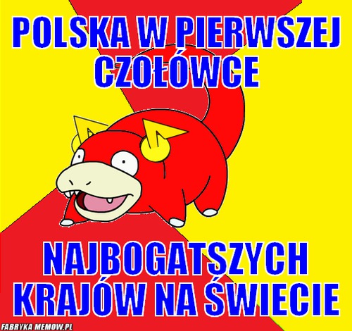 Polska w pierwszej czołówce – Polska w pierwszej czołówce najbogatszych krajów na świecie