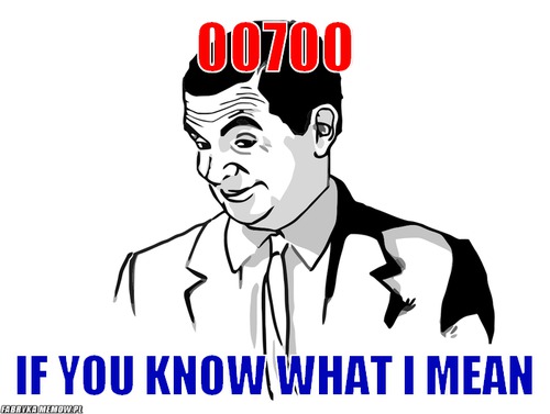 00700 – 00700 if you know what i mean