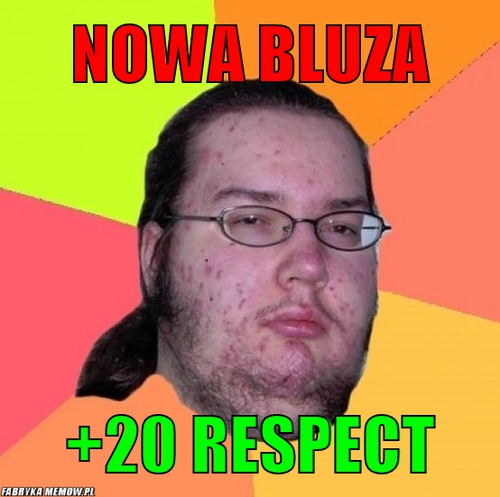 Nowa bluza – Nowa bluza +20 respect