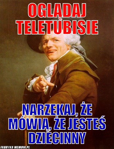 Oglądaj Teletubisie – Oglądaj Teletubisie Narzekaj, że mówią, że jesteś dziecinny