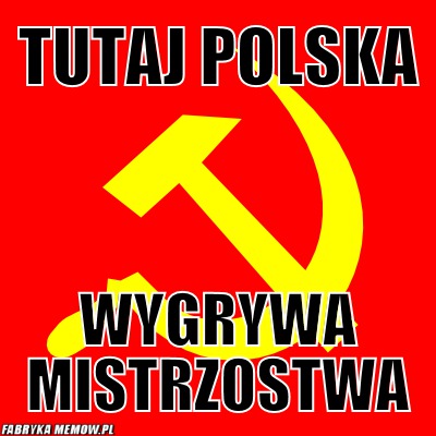 Tutaj Polska – Tutaj Polska wygrywa mistrzostwa