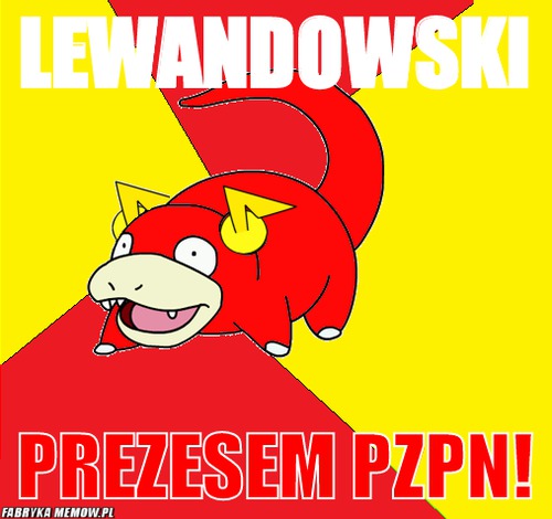 Lewandowski – lewandowski prezesem pzpn!