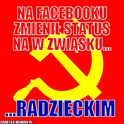 Na facebooku zmienił status na w zwiąsku... – Na facebooku zmienił status na w zwiąsku... ...Radzieckim