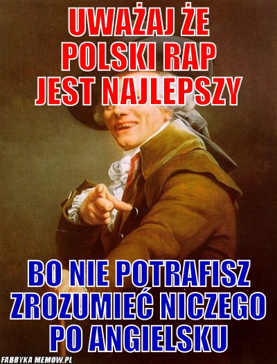 Uważaj że polski rap jest najlepszy – Uważaj że polski rap jest najlepszy bo nie potrafisz zrozumieć niczego po angielsku