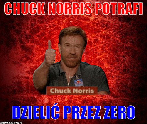 Chuck norris potrafi – chuck norris potrafi dzielić przez zero