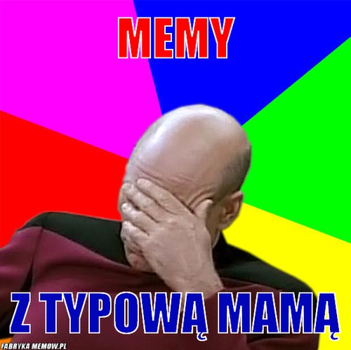 Memy – memy z typową mamą