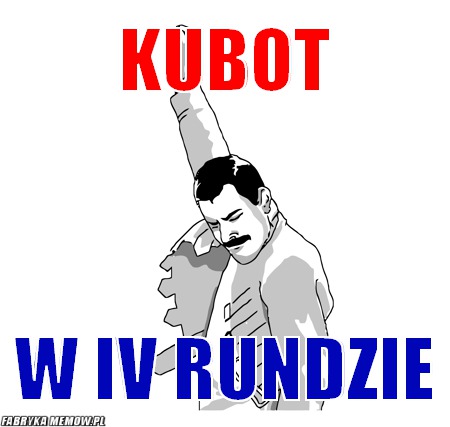 Kubot – kubot w IV rundzie