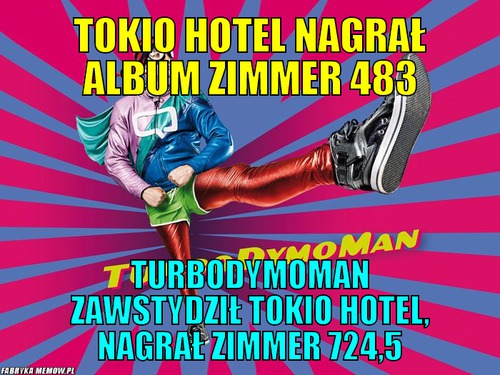 Tokio Hotel nagrał album Zimmer 483 – Tokio Hotel nagrał album Zimmer 483 TurboDymoMan zawstydził Tokio Hotel, nagrał Zimmer 724,5