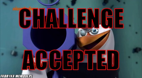 Challenge – Challenge Accepted