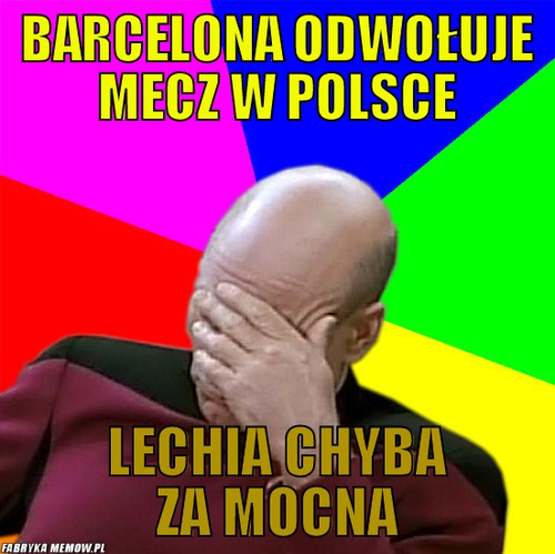 Barcelona odwołuje mecz w Polsce – Barcelona odwołuje mecz w Polsce lechia chyba za mocna