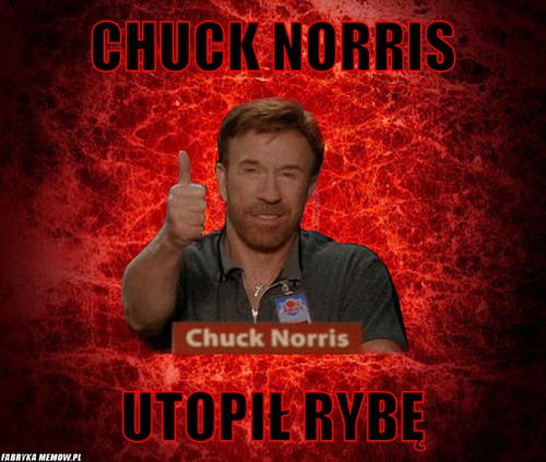 Chuck norris – chuck norris utopił rybę