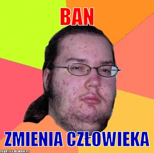 Ban – ban zmienia człowieka