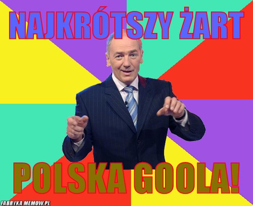 Najkrótszy żart – Najkrótszy żart Polska goola!