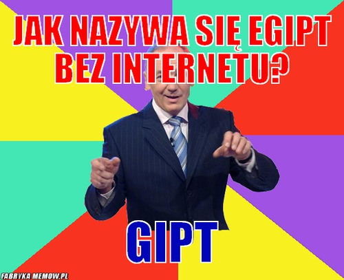 Jak nazywa się egipt bez internetu? – Jak nazywa się egipt bez internetu? Gipt
