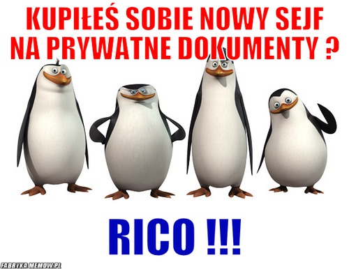 Kupiłeś sobie nowy sejf na prywatne dokumenty ? – Kupiłeś sobie nowy sejf na prywatne dokumenty ? Rico !!!
