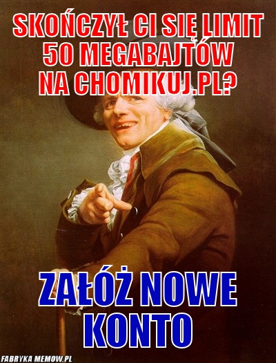 Skończył ci się limit 50 megabajtów na chomikuj.pl? – skończył ci się limit 50 megabajtów na chomikuj.pl? załóż nowe konto