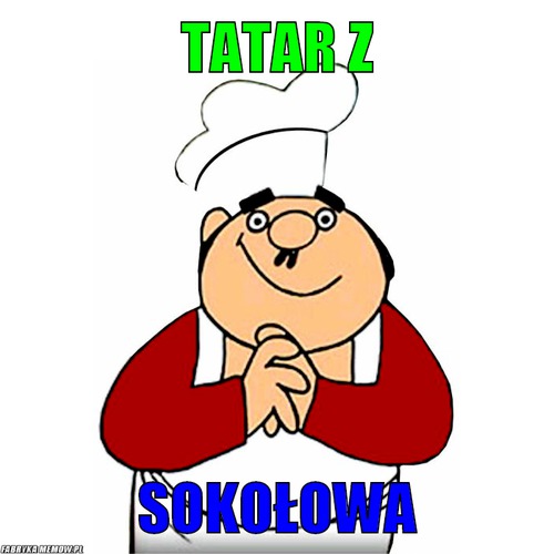 Tatar z – tatar z sokołowa