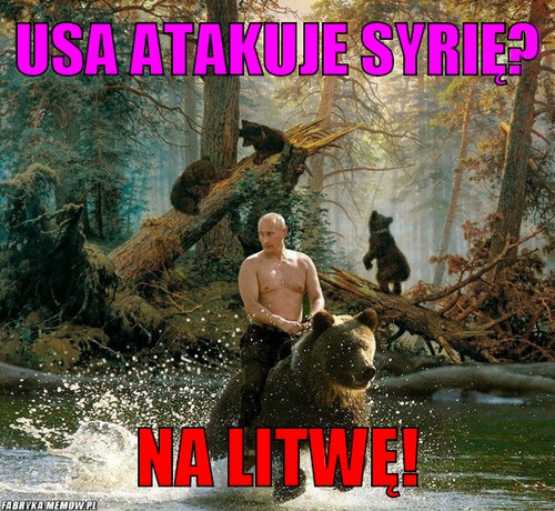 USA atakuje syrię? – USA atakuje syrię? Na litwę!