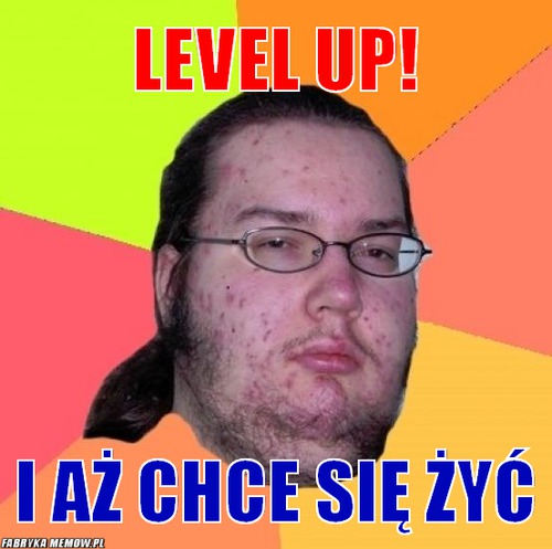 Level up! – Level up! i aż chce się żyć