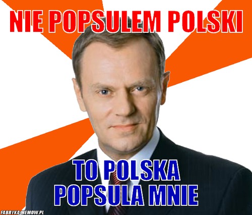 Nie popsulem polski – Nie popsulem polski To polska popsula mnie