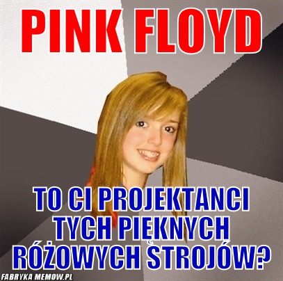 Pink Floyd – Pink Floyd To ci projektanci tych pięknych różowych strojów?