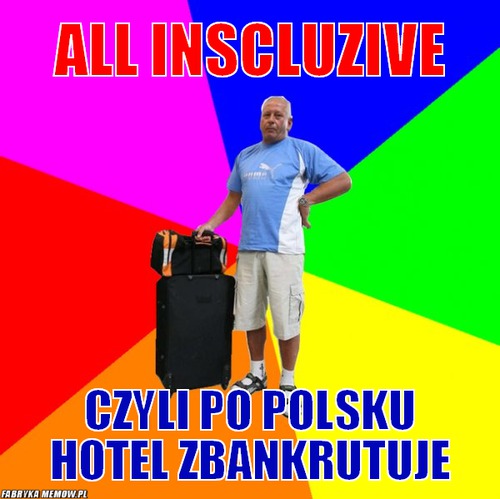 All inscluzive – all inscluzive czyli po polsku hotel zbankrutuje