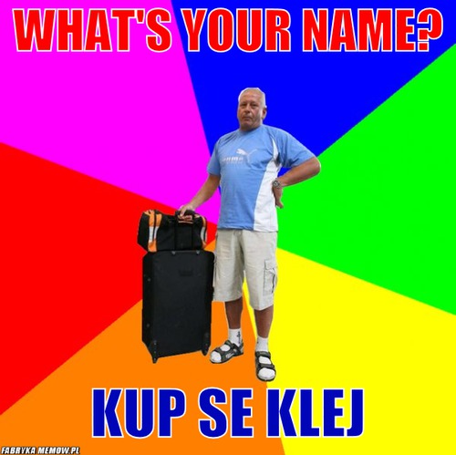 What\'s your name? – What\'s your name? Kup se klej