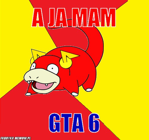 A ja mam – A ja mam GTA 6