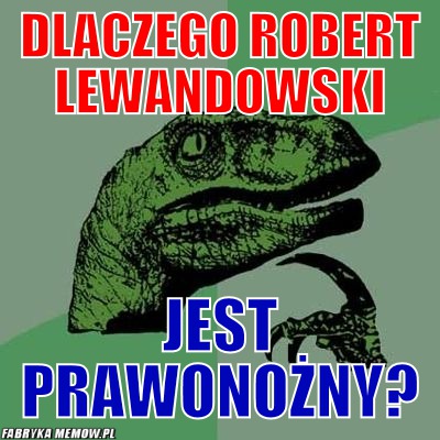 Dlaczego robert Lewandowski – Dlaczego robert Lewandowski jest prawonożny?