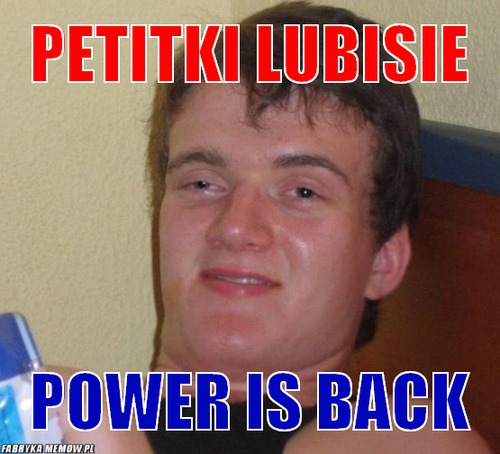 Petitki lubisie – petitki lubisie power is back