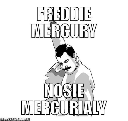 Freddie mercury – freddie mercury nosie mercurialy