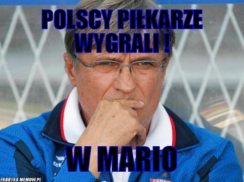 Polscy piłkarze wygrali ! – polscy piłkarze wygrali ! w mario
