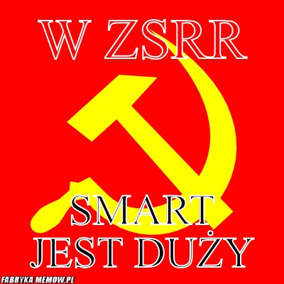 W ZSRR – W ZSRR Smart jest duży