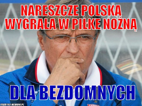 Nareszcze polska wygrała w piłke nożną – Nareszcze polska wygrała w piłke nożną dla bezdomnych