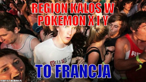 Region kalos w pokemon x i y – region kalos w pokemon x i y to francja