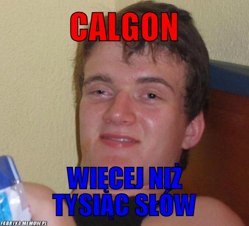 Calgon – calgon więcej niż tysiąc słów