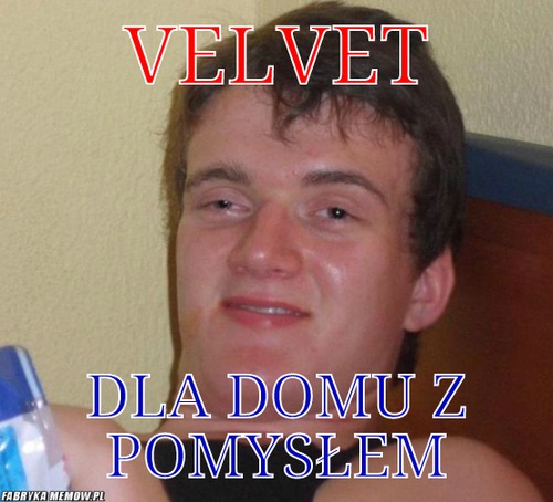 Velvet – velvet dla domu z pomysłem