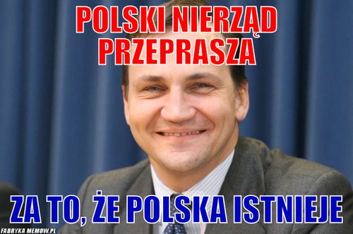 Polski nierząd przeprasza – Polski nierząd przeprasza Za to, że Polska istnieje