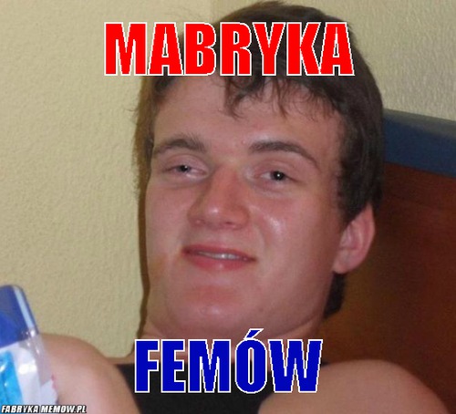 Mabryka – mabryka femów