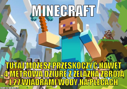 Minecraft – minecraft tutaj możesz przeskoczyć nawet 4 metrową dziurę z żelazną zbroją i 27 wiadrami wody na plecach