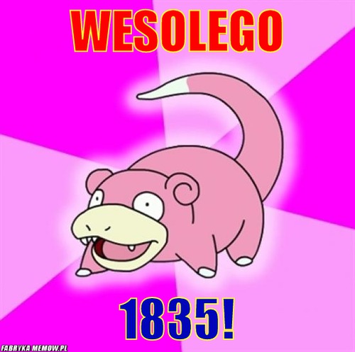 Wesolego – wesolego 1835!