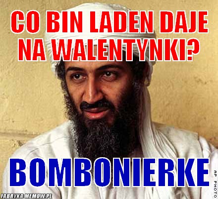 Co Bin Laden daje na walentynki? – Co Bin Laden daje na walentynki? Bombonierke