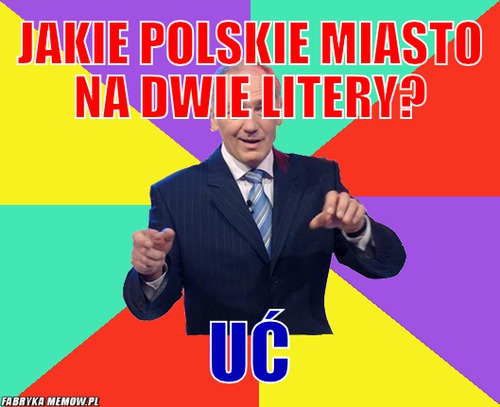 Jakie polskie miasto na dwie litery? – jakie polskie miasto na dwie litery? Uć